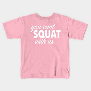 you can't squat with us (black) Kids T-Shirt